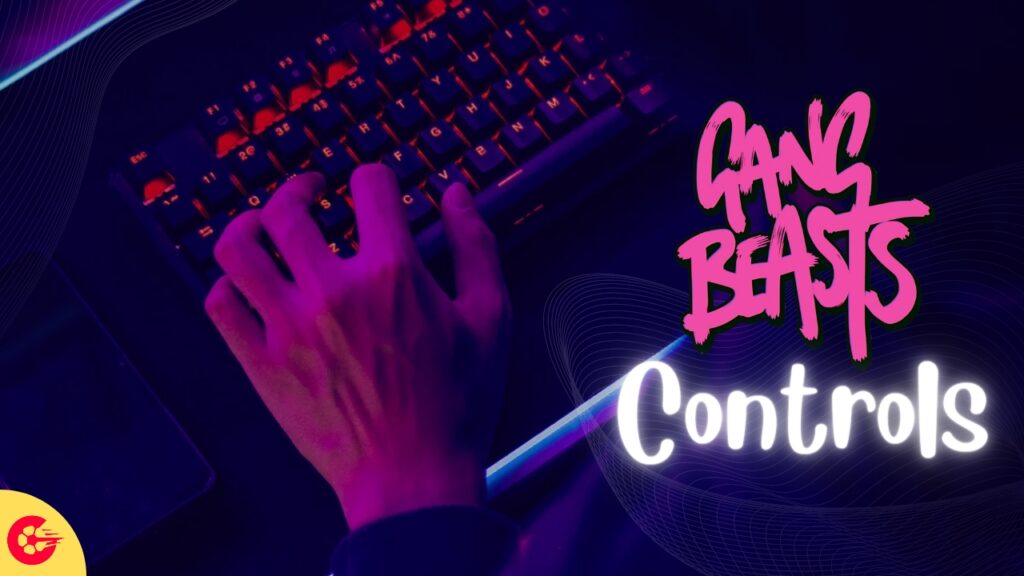 Gang Beasts Controls for Keyboard on PC